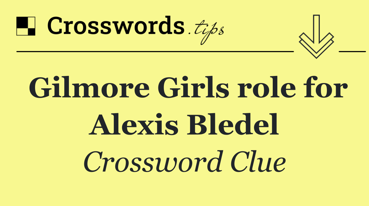 Gilmore Girls role for Alexis Bledel