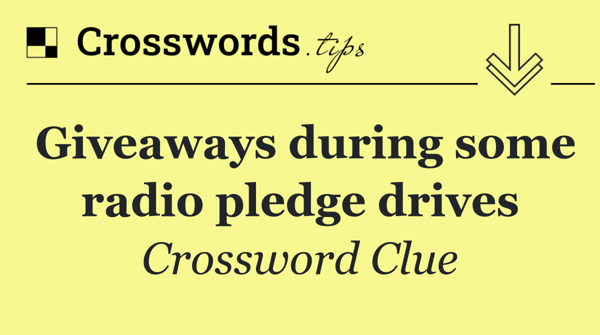Giveaways during some radio pledge drives