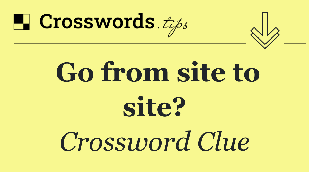 Go from site to site?