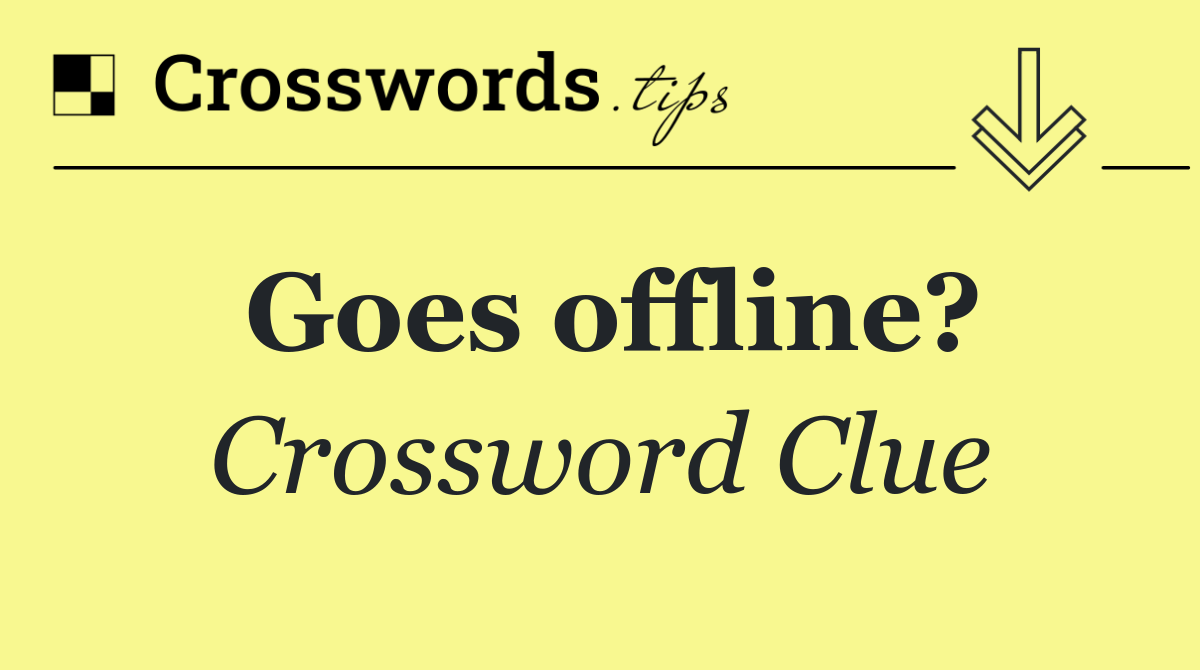 Goes offline?