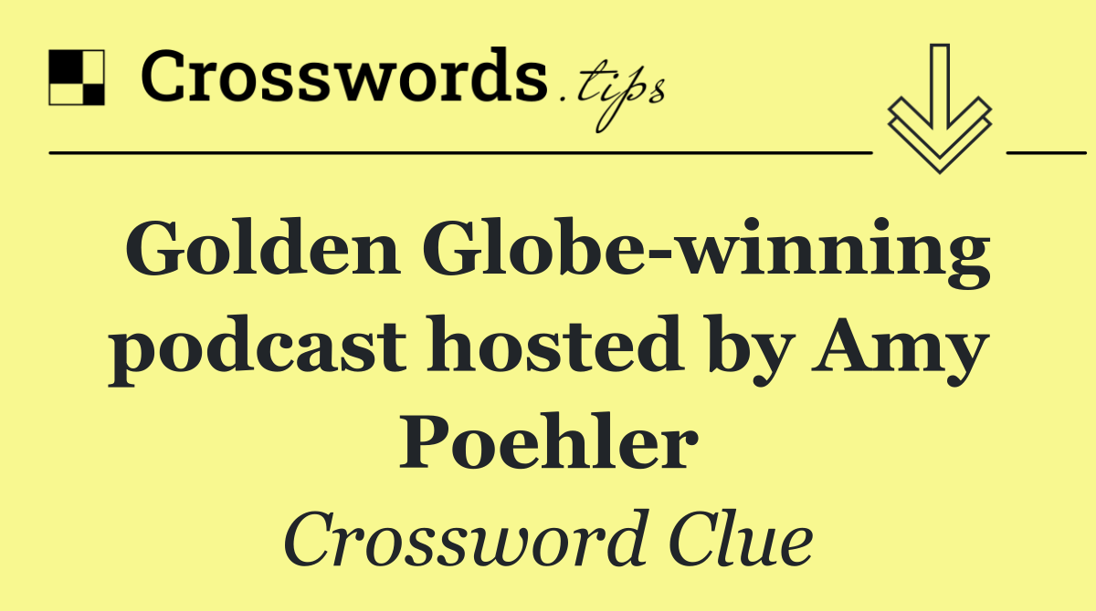 Golden Globe winning podcast hosted by Amy Poehler