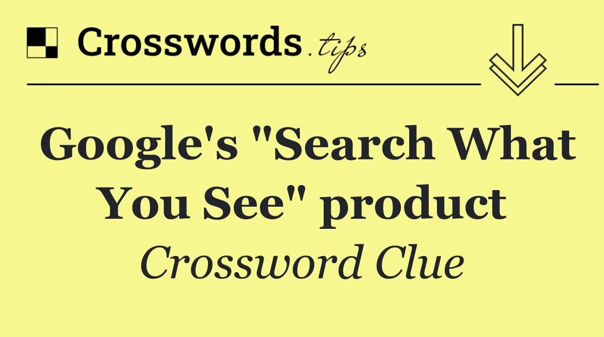 Google's "Search What You See" product