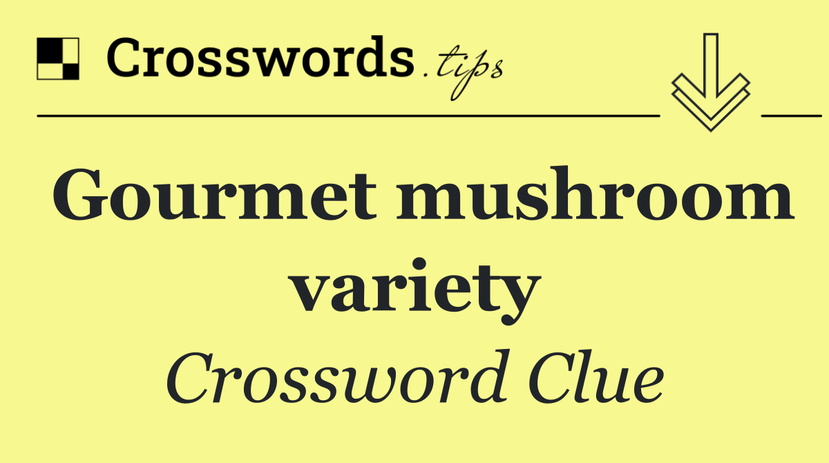 Gourmet mushroom variety