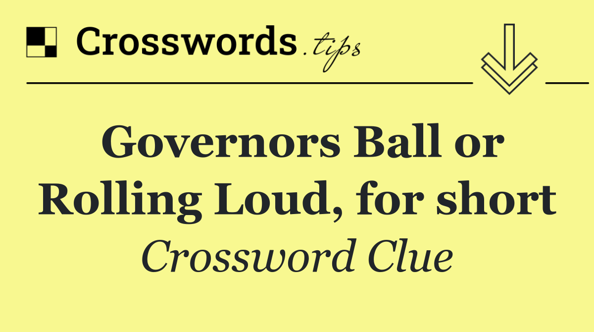 Governors Ball or Rolling Loud, for short