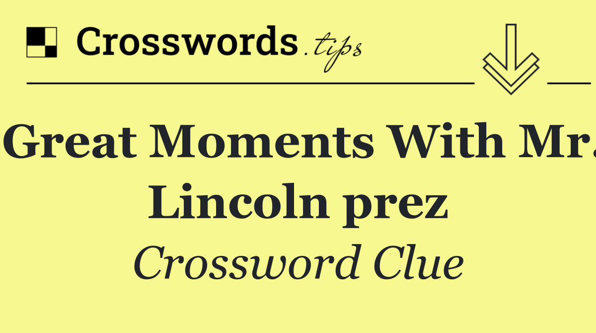 Great Moments With Mr. Lincoln prez