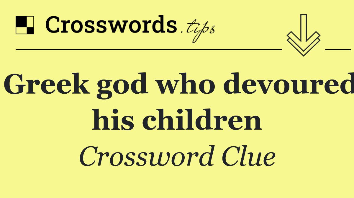 Greek god who devoured his children