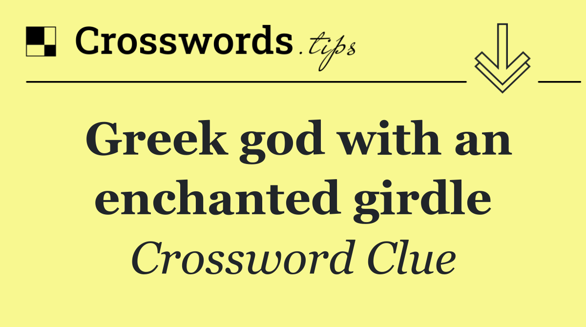 Greek god with an enchanted girdle