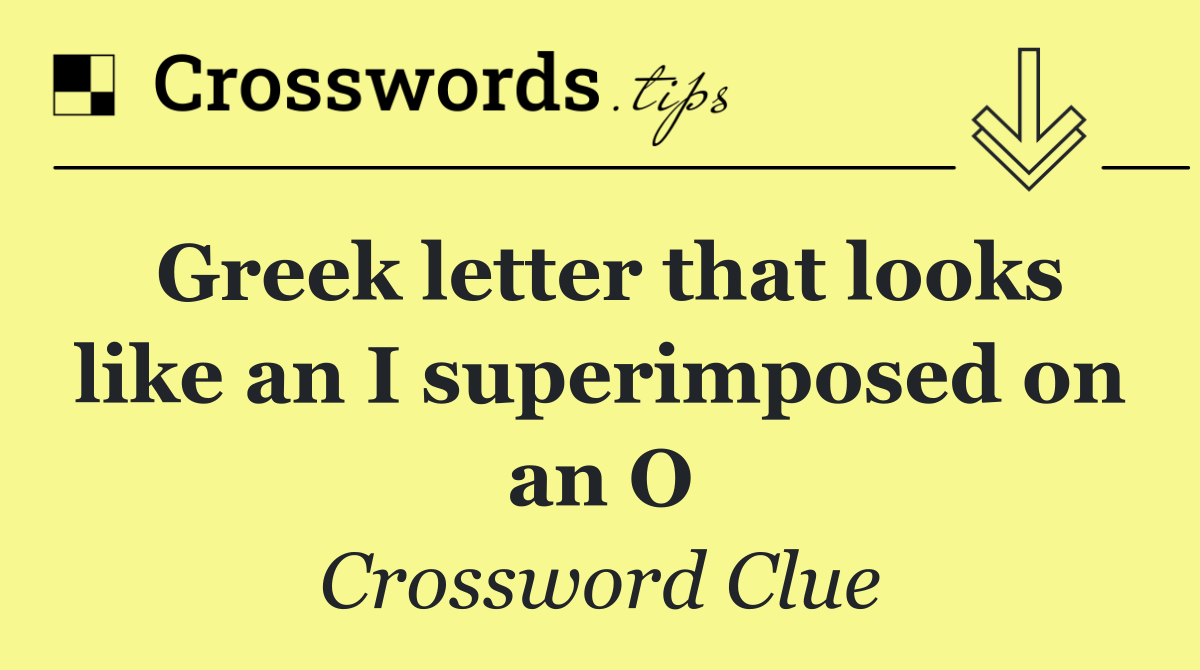 Greek letter that looks like an I superimposed on an O