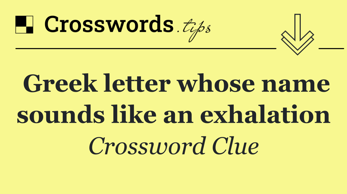 Greek letter whose name sounds like an exhalation
