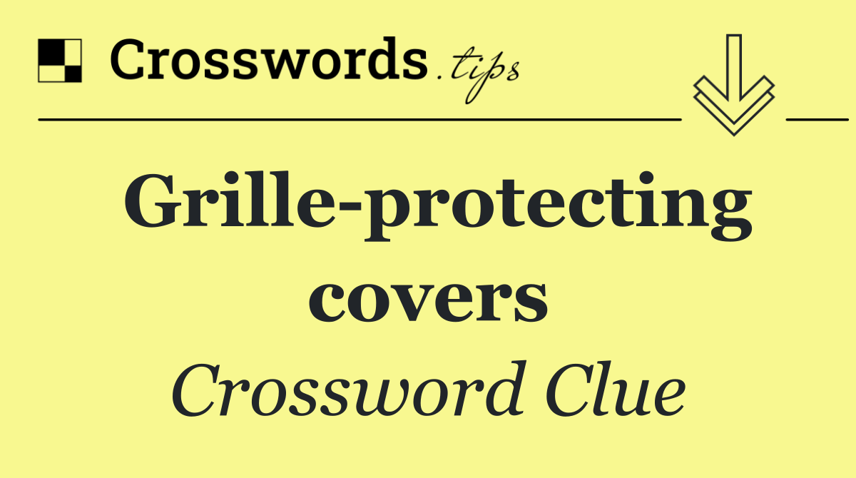 Grille protecting covers