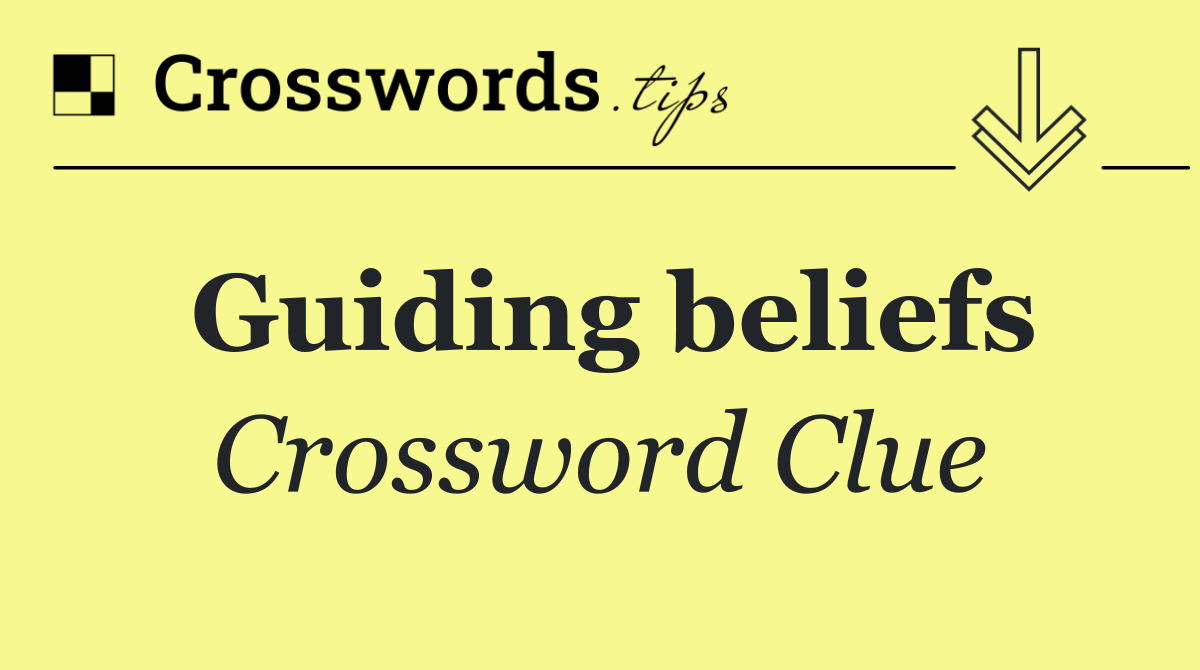 Guiding beliefs