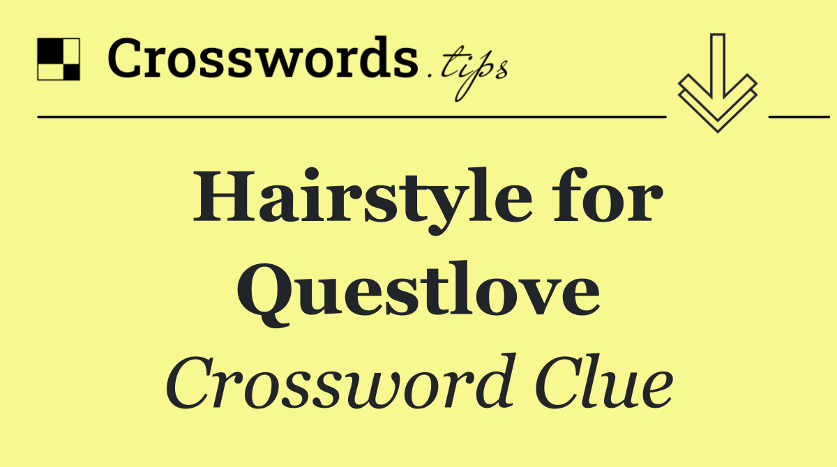 Hairstyle for Questlove