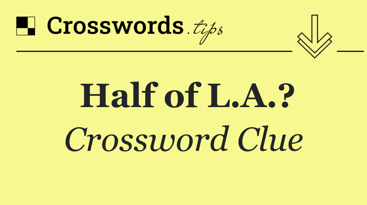 Half of L.A.?