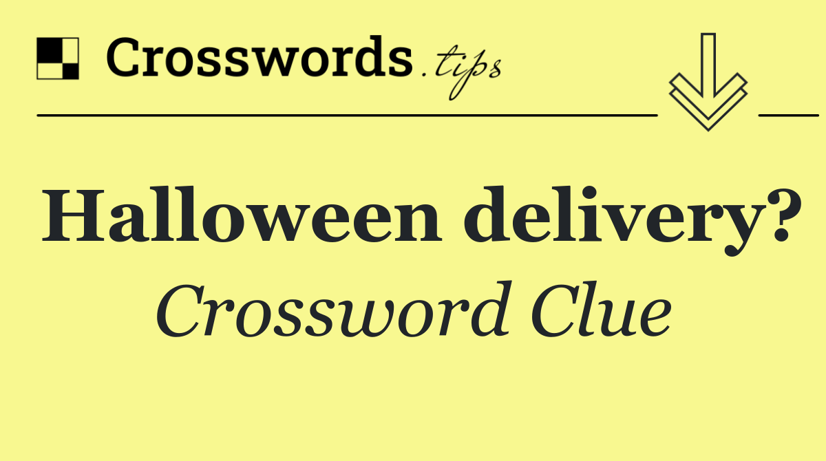 Halloween delivery?