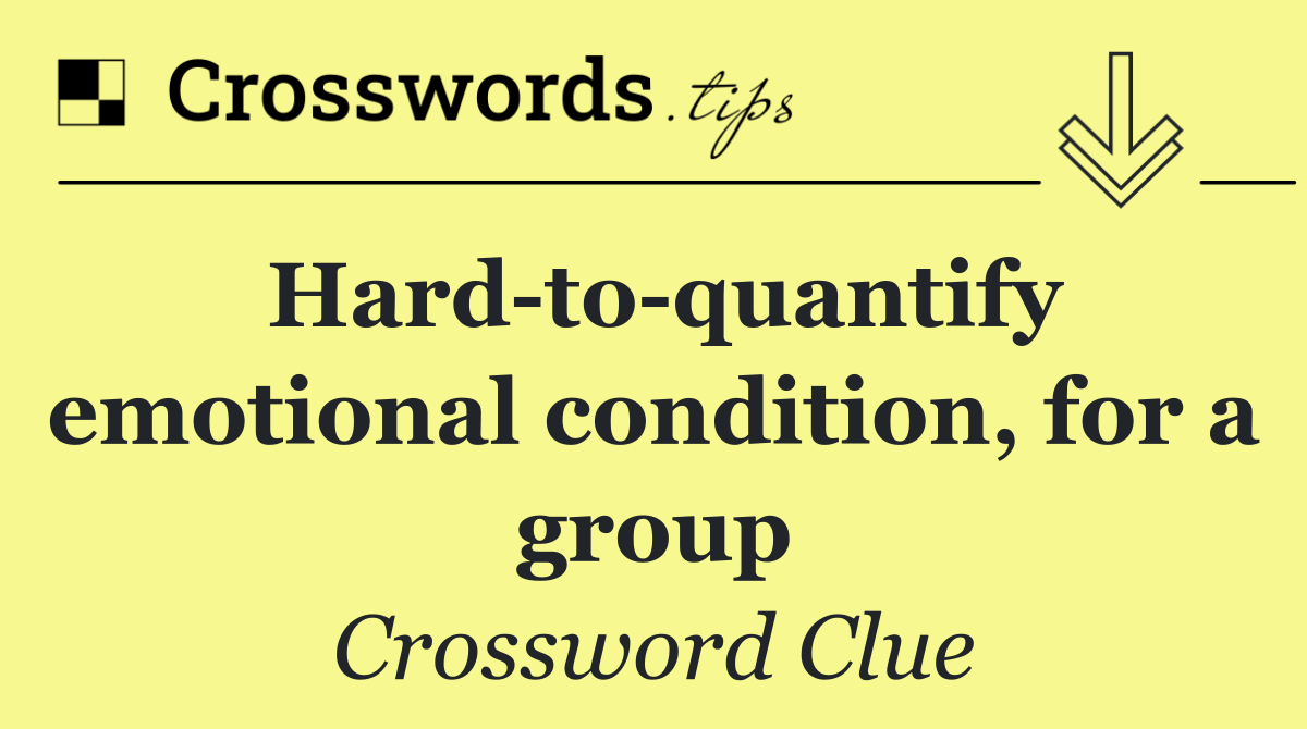 Hard to quantify emotional condition, for a group
