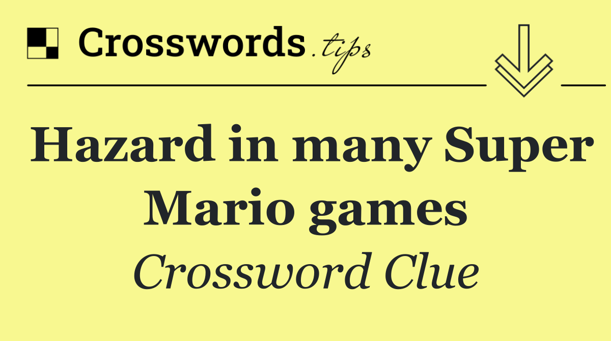 Hazard in many Super Mario games