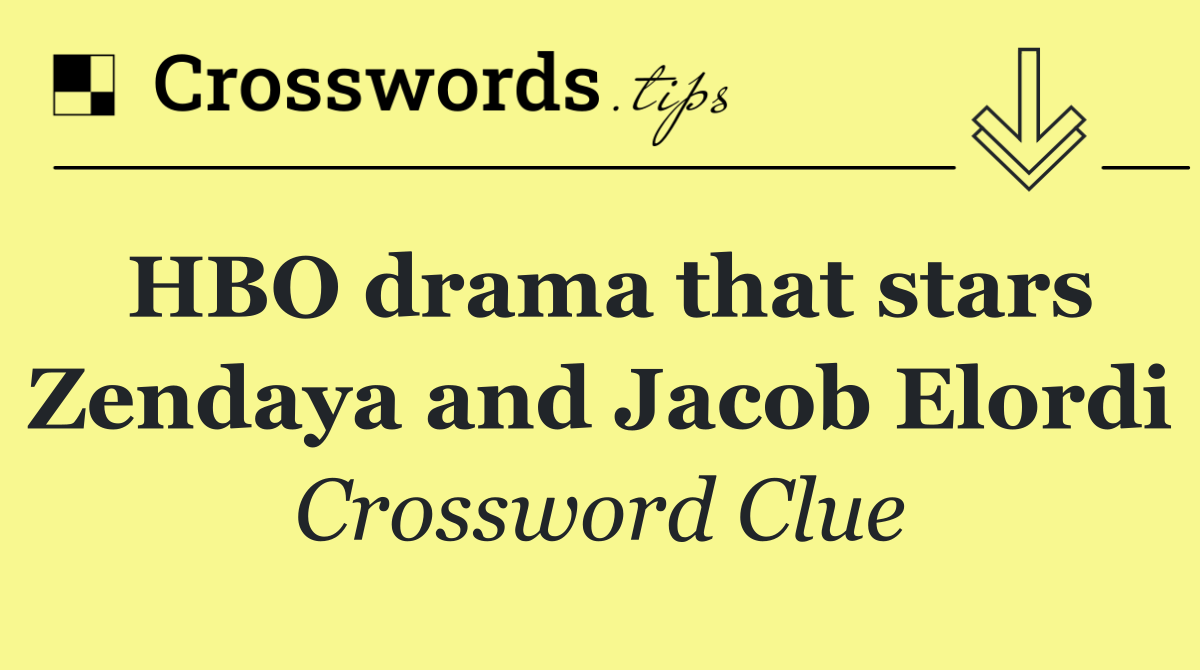 HBO drama that stars Zendaya and Jacob Elordi