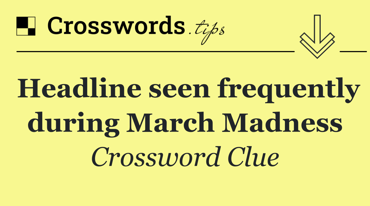 Headline seen frequently during March Madness