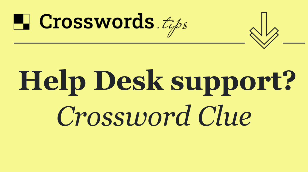 Help Desk support?