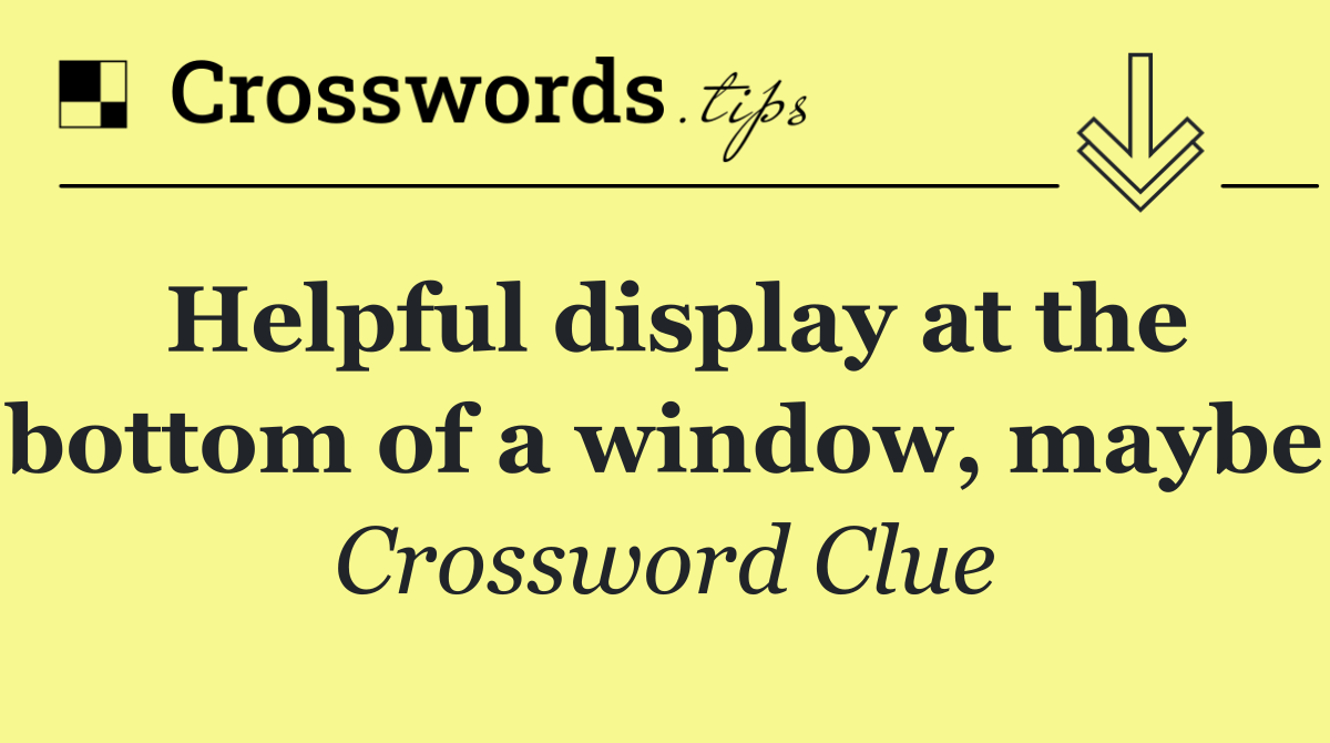 Helpful display at the bottom of a window, maybe