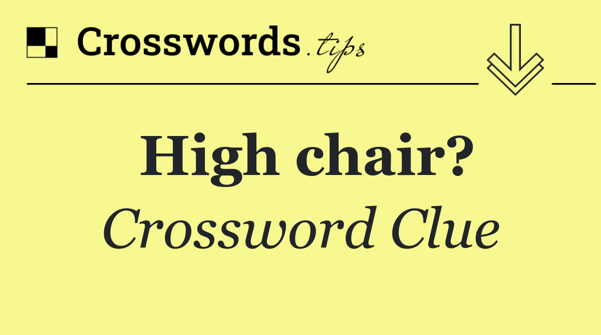 High chair?