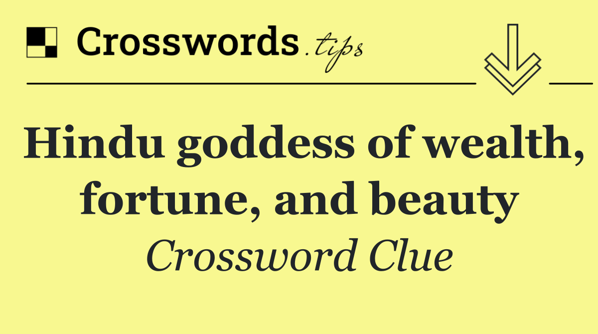 Hindu goddess of wealth, fortune, and beauty