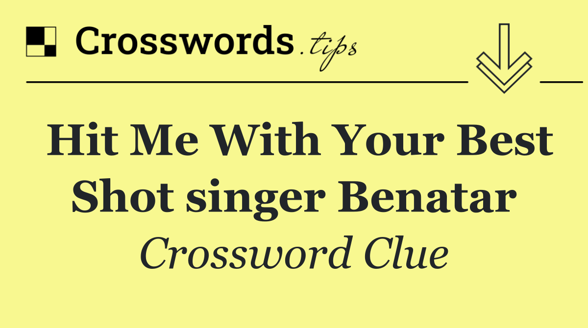 Hit Me With Your Best Shot singer Benatar