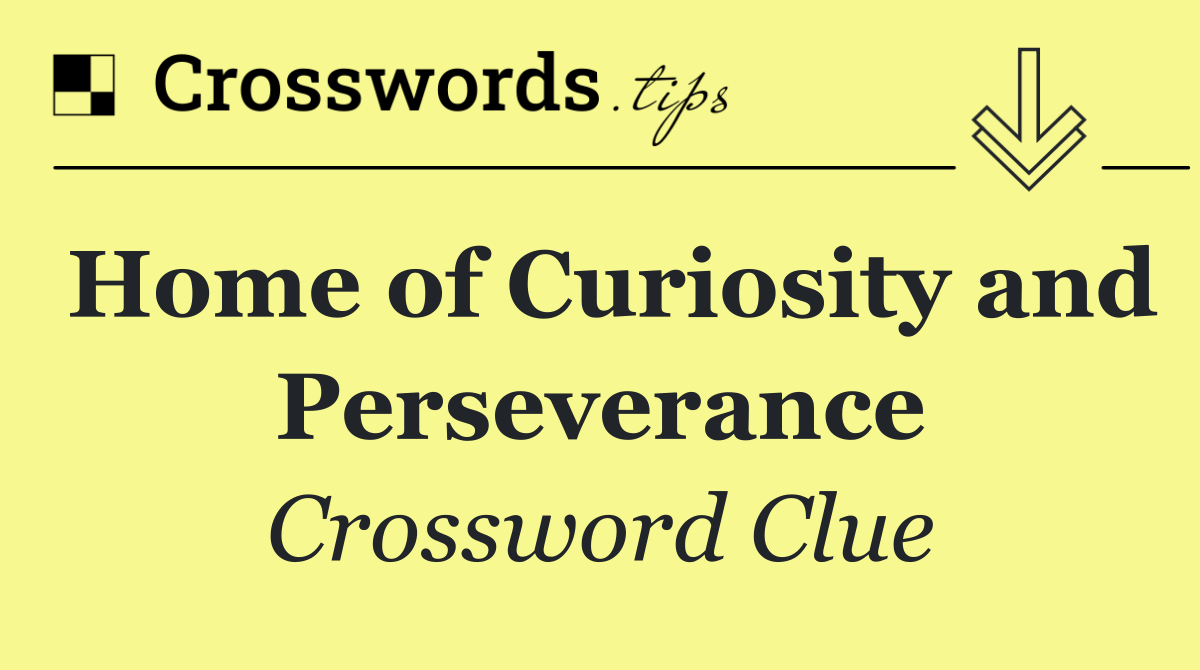 Home of Curiosity and Perseverance