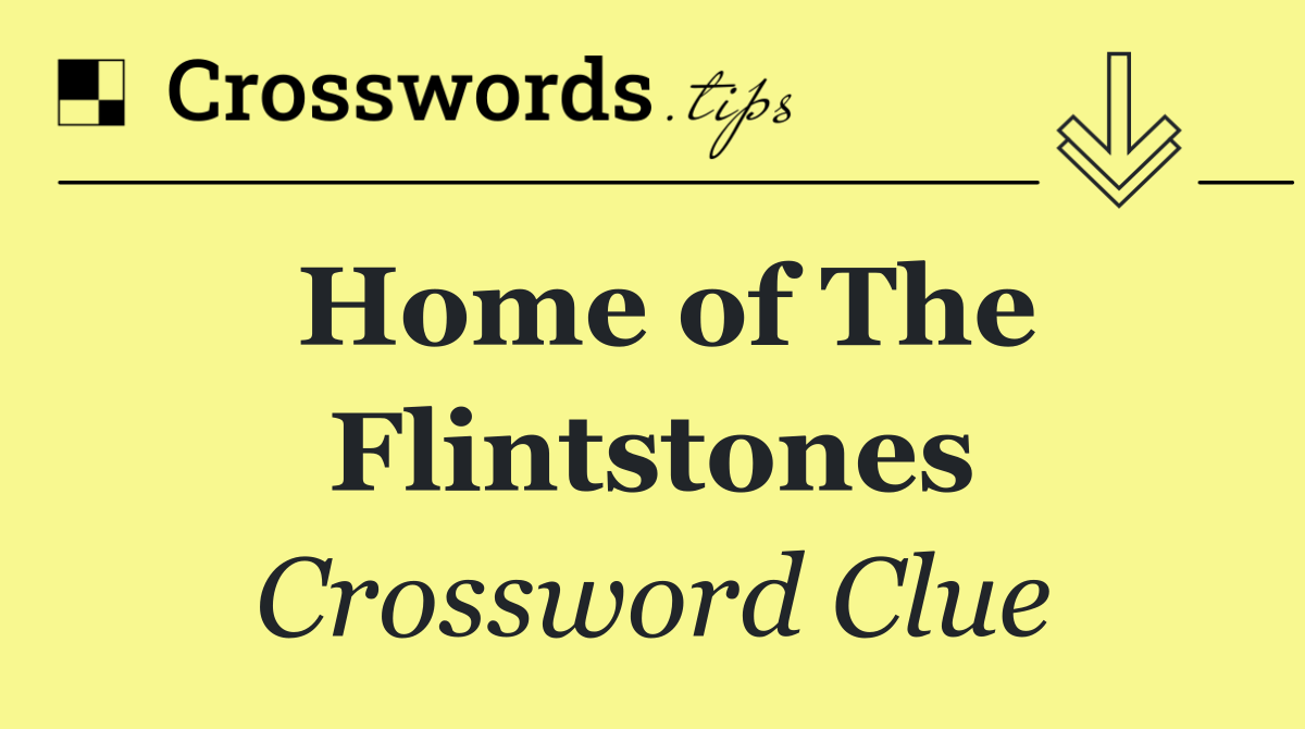 Home of The Flintstones