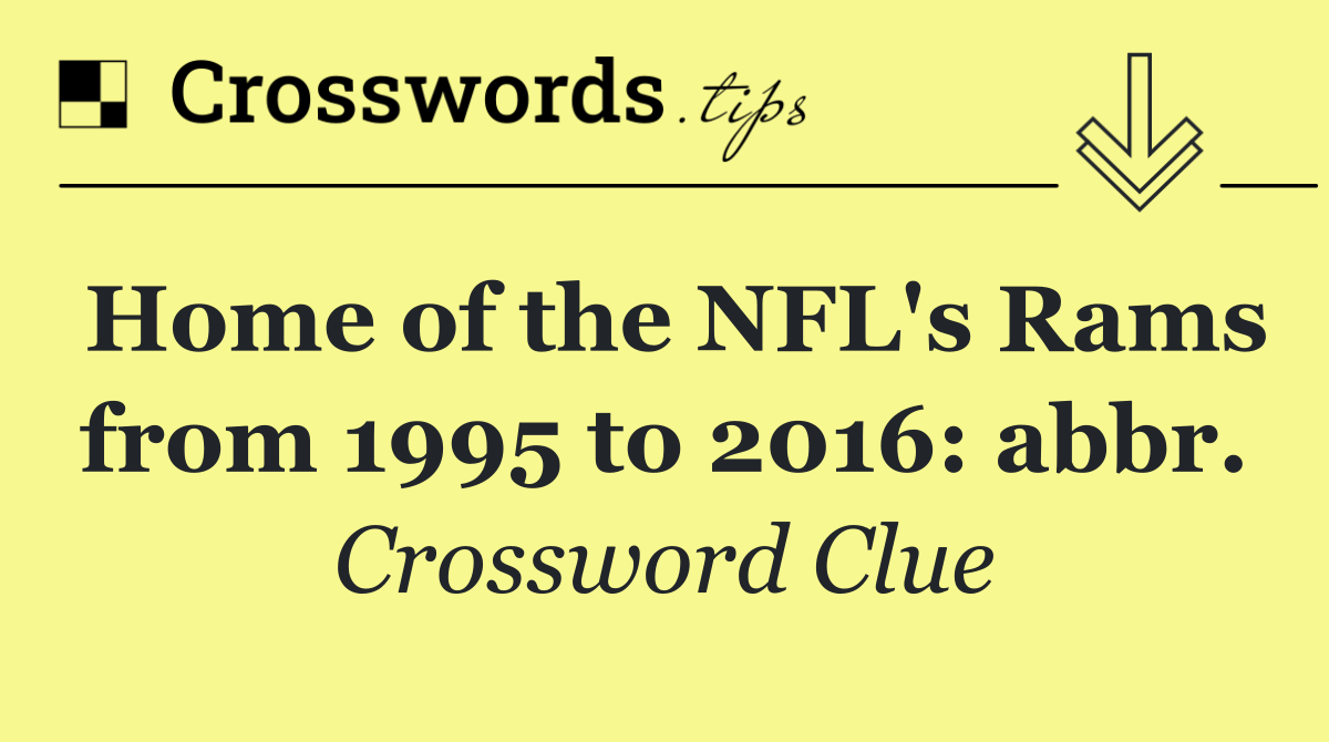 Home of the NFL's Rams from 1995 to 2016: abbr.