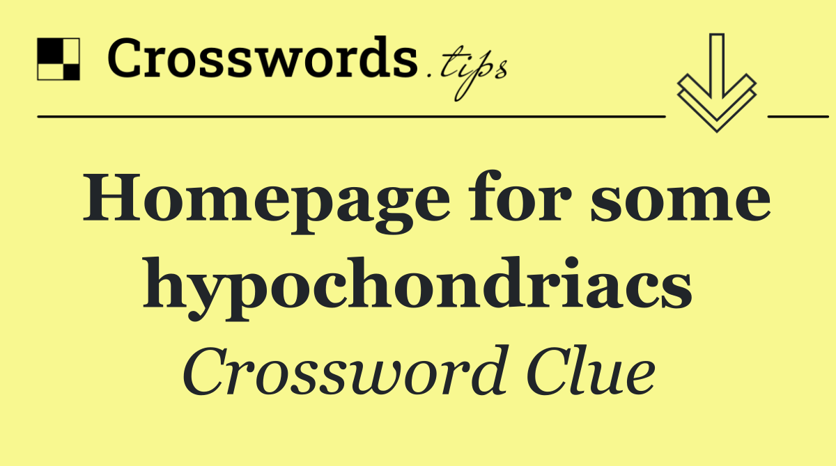 Homepage for some hypochondriacs