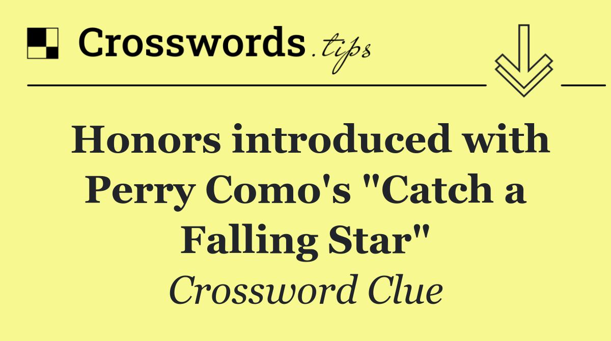 Honors introduced with Perry Como's "Catch a Falling Star"