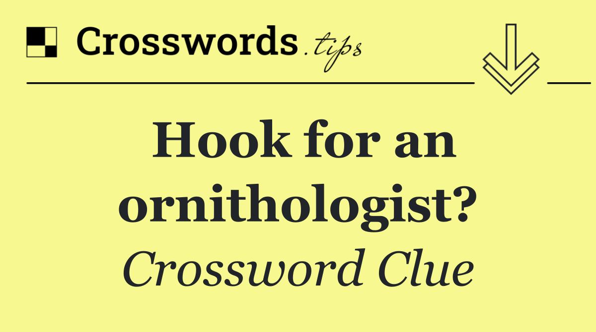Hook for an ornithologist?