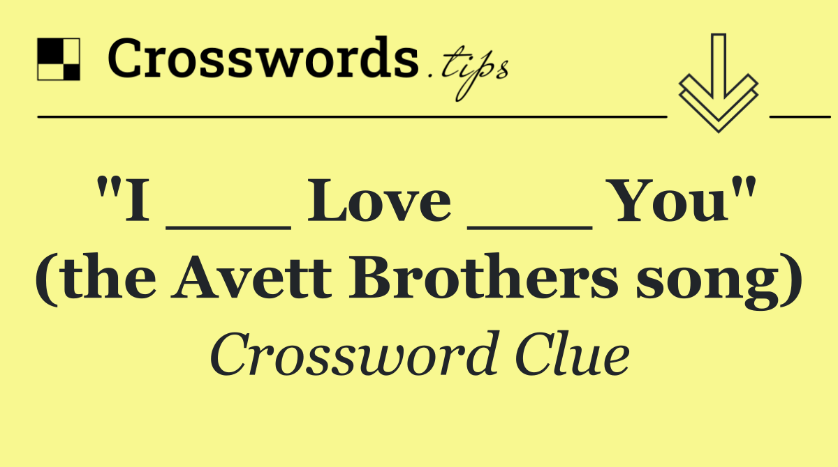 "I ___ Love ___ You" (the Avett Brothers song)