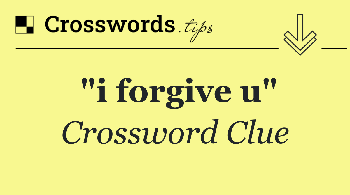 "i forgive u"