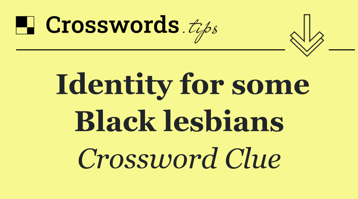 Identity for some Black lesbians