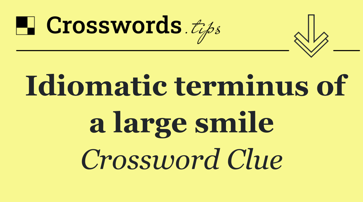 Idiomatic terminus of a large smile