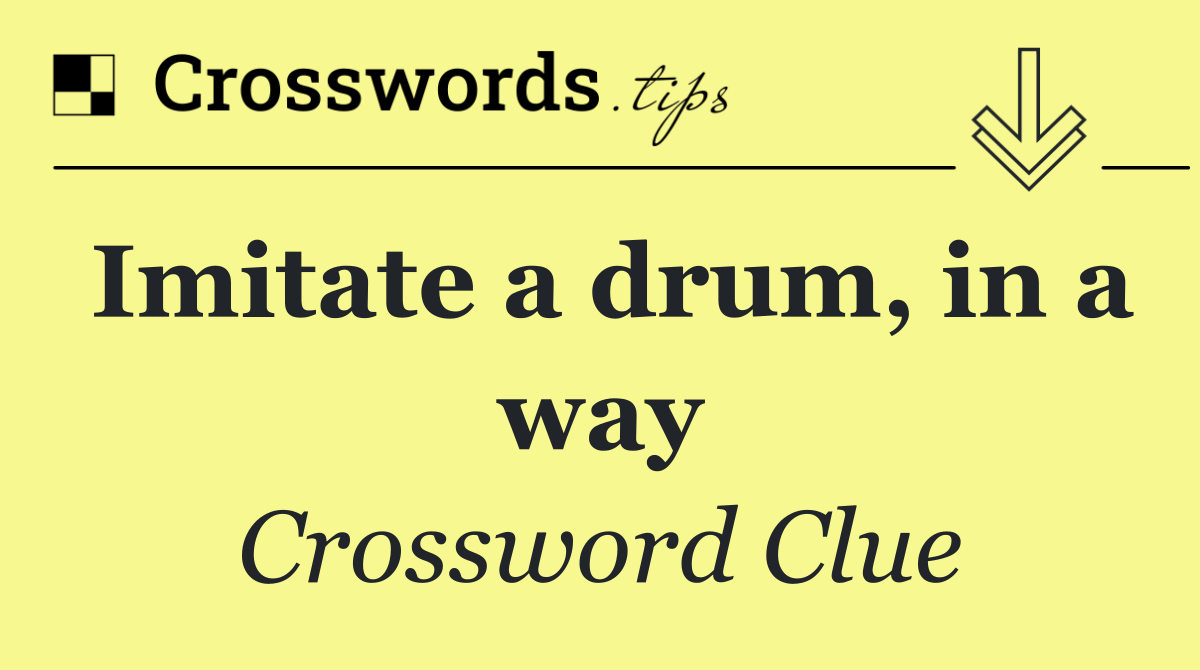 Imitate a drum, in a way