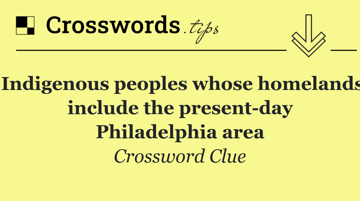 Indigenous peoples whose homelands include the present day Philadelphia area