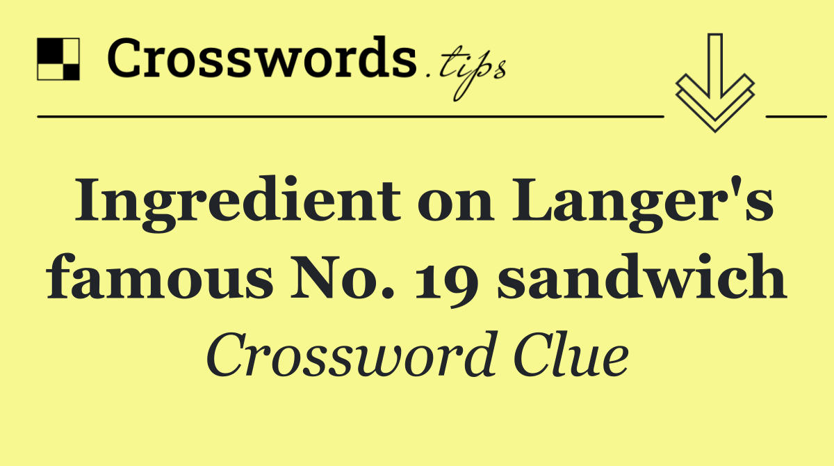 Ingredient on Langer's famous No. 19 sandwich