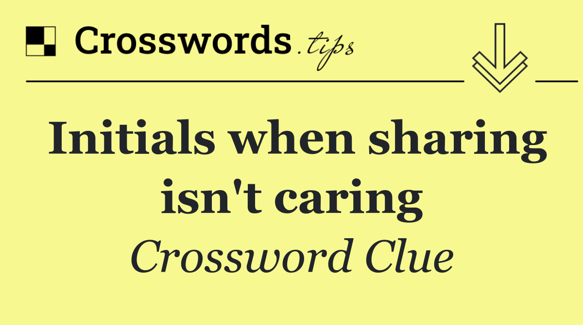 Initials when sharing isn't caring