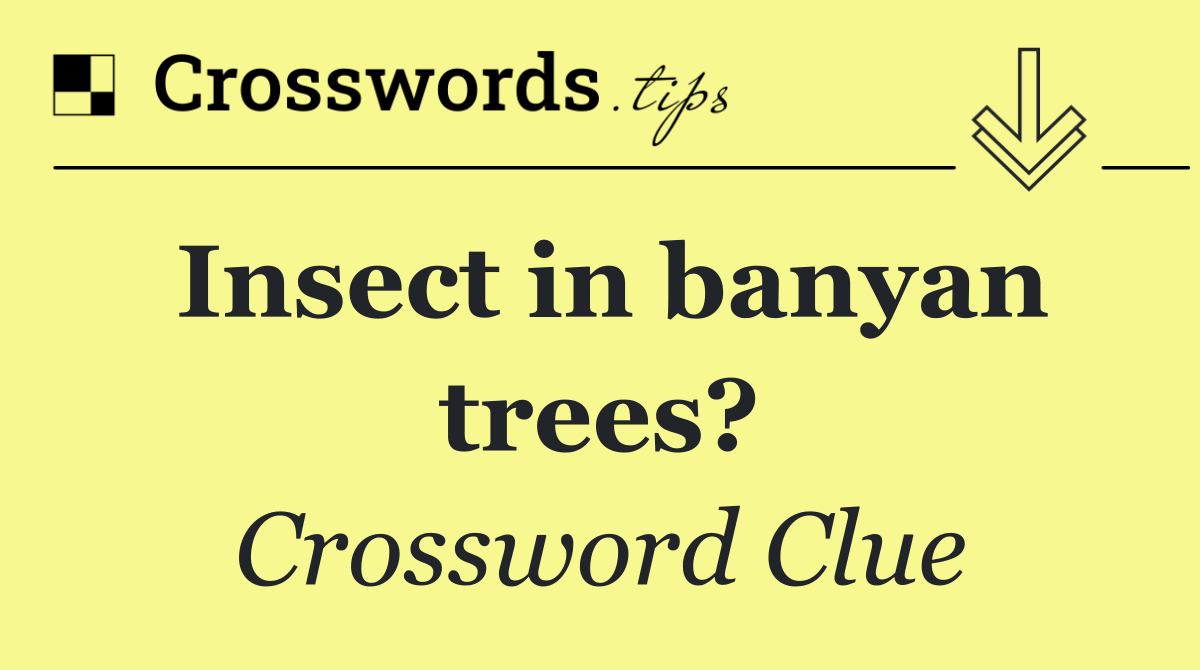 Insect in banyan trees?