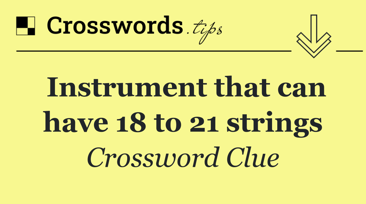 Instrument that can have 18 to 21 strings