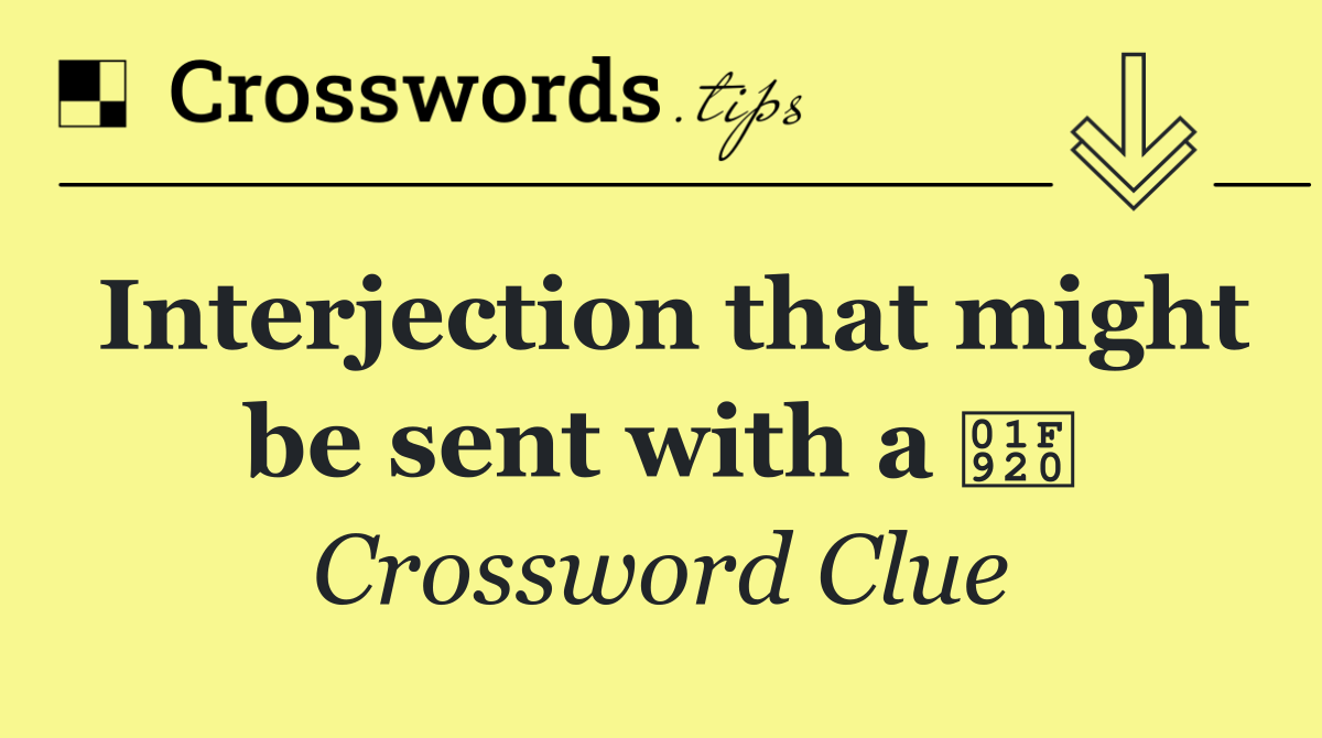 Interjection that might be sent with a 🤠