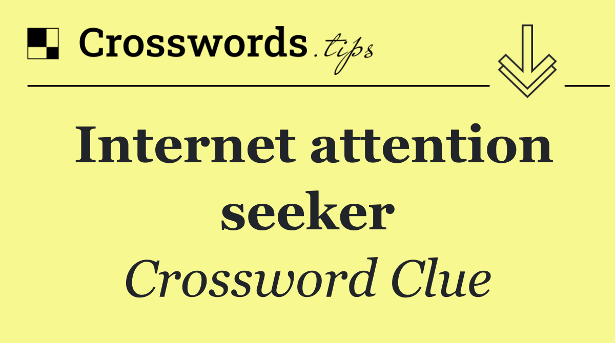 Internet attention seeker