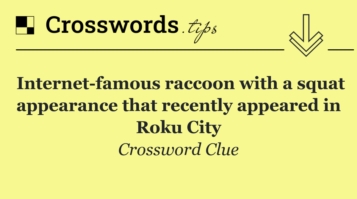 Internet famous raccoon with a squat appearance that recently appeared in Roku City