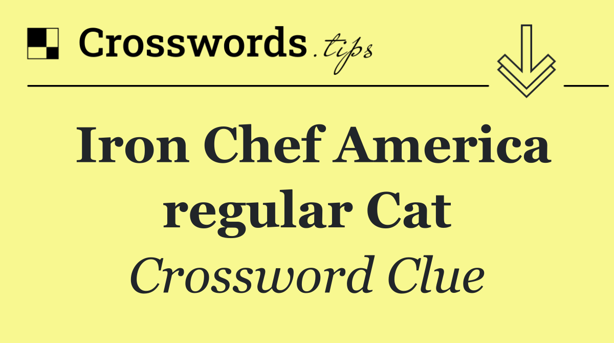 Iron Chef America regular Cat