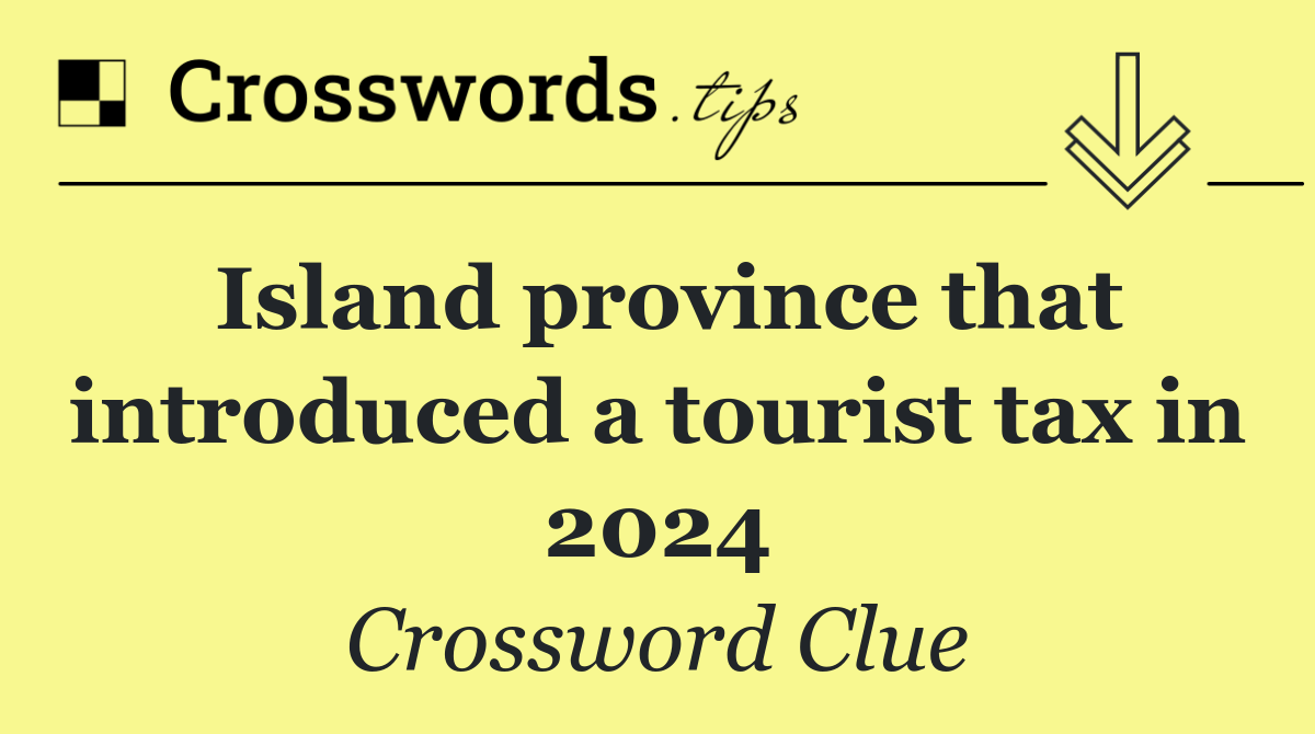 Island province that introduced a tourist tax in 2024