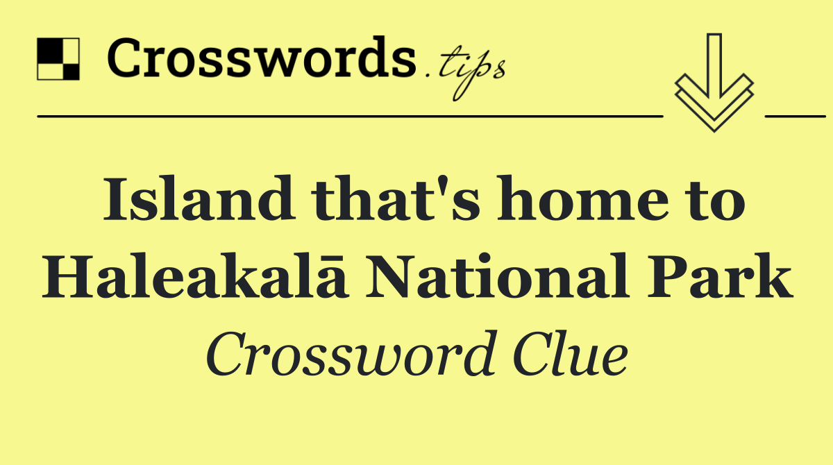 Island that's home to Haleakalā National Park