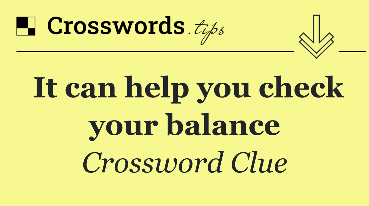 It can help you check your balance